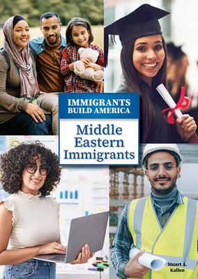 Middle Eastern Immigrants by Kallen, Stuart A.