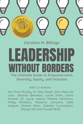 Leadership Without Borders: The Ultimate Guide to Empowerment, Diversity, Equity, and Inclusion by Billings, Carolina M.