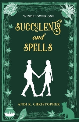 Succulents and Spells by Christopher, Andi R.