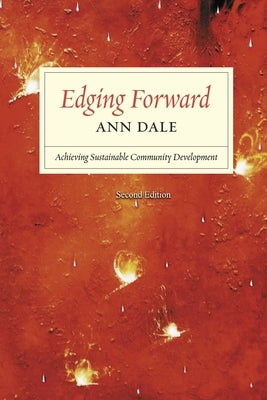 Edging Forward: Achieving Sustainable Community Development by Dale, Ann