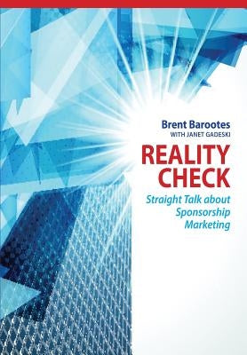 Reality Check: Straight Talk about Sponsorship Marketing by Gadeski, Janet