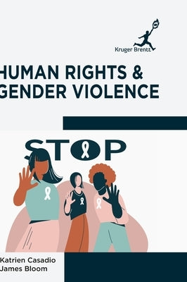 Human Rights and Gender Violence by Casadio, Katrien