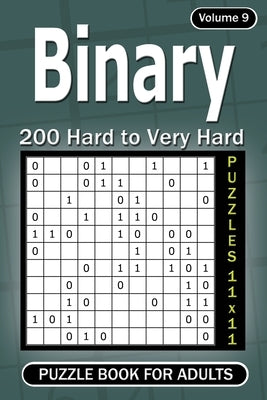 Binary puzzle books for Adults: 200 Hard to Very Hard Puzzles 11x11 (Volume9) by Gurin, Alena