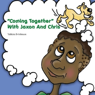 "Coming Together" With Jaxon And Chris by B-Johnson, Yahkira