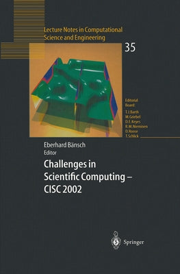 Challenges in Scientific Computing - CISC 2002: Proceedings of the Conference "Challenges in Scientific Computing," Berlin, October 2-5, 2002 by Bansch, Eberhard