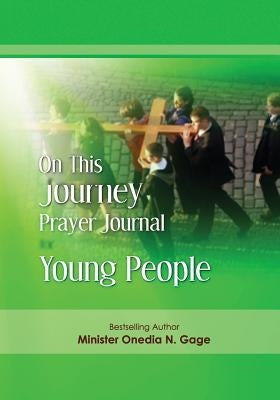 On This Journey Prayer Journal for Young People by Gage, Onedia N.