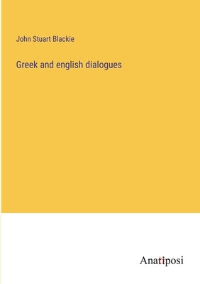 Greek and english dialogues by Blackie, John Stuart