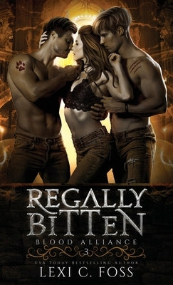Regally Bitten by Foss, Lexi C.