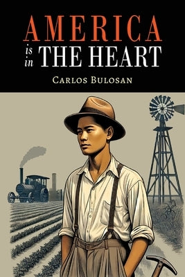 America Is in the Heart: A Personal History by Bulosan, Carlos