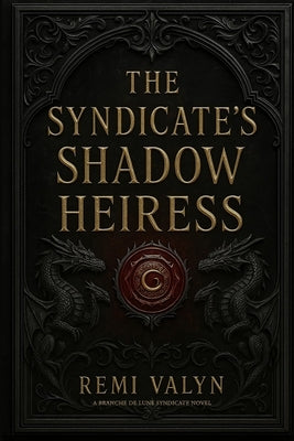 The Syndicate's Shadow Heiress by Valyn, Remi