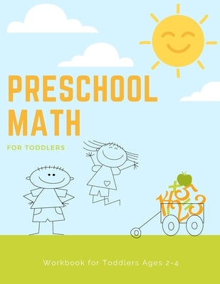 Preschool Math Workbook for Toddlers Ages 2-4: Beginner Preschool Math Activity Book with Number Tracing, Colors, Shapes, Pre-Writing, Pre-Reading and by Books, Toddlers