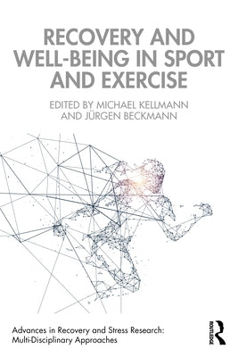 Recovery and Well-Being in Sport and Exercise by Kellmann, Michael