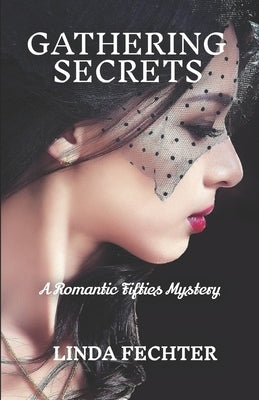 Gathering Secrets: A Romantic Fifties Mystery by Fechter, Linda