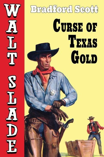 Curse of Texas Gold: A Walt Slade Western by Scott, Bradford