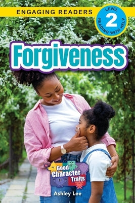 Forgiveness: Good Character Traits (Engaging Readers, Level 2) by Lee, Ashley