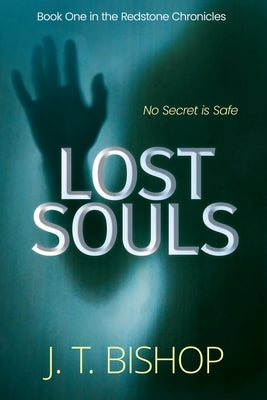 Lost Souls: A Redstone Chronicles Thriller by Bishop, J. T.