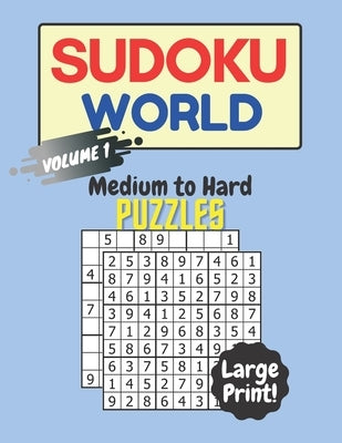 Sudoku World Medium to Hard Puzzles: 300 Sudoku Puzzles for Adults in Large Print Volume 1 by World, P. &. G.