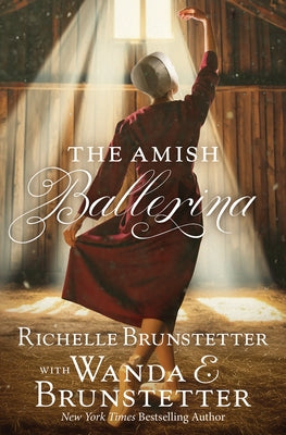 The Amish Ballerina by Brunstetter, Wanda E.