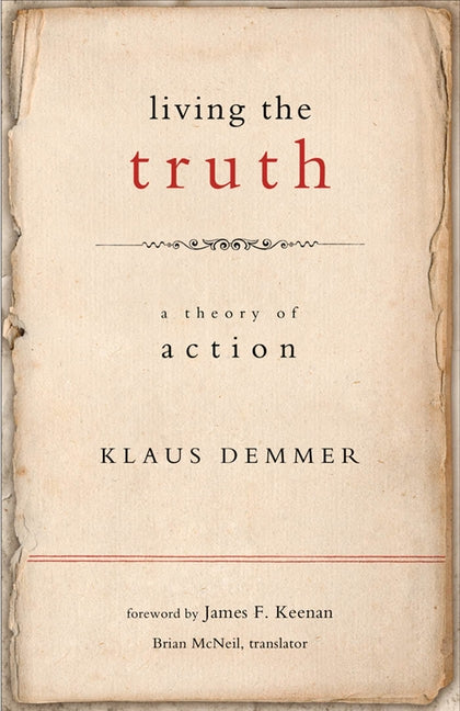 Living the Truth: A Theory of Action by Demmer, Klaus