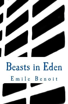 Beasts in Eden: The Humane and the Inhumane by Benoit, Emile