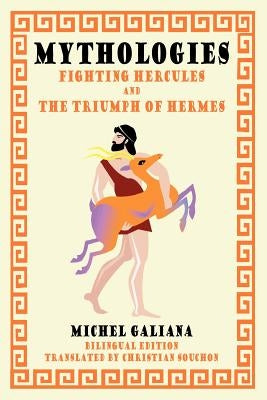 Mythologies: Fighting Hercules and The Triumph of Hermes by Galiana, Michel