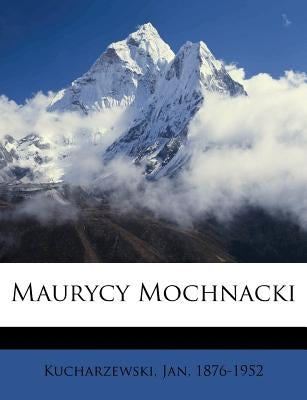 Maurycy Mochnacki by Kucharzewski, Jan