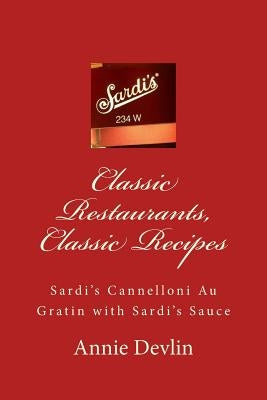 Classic Restaurants, Classic Recipes: Sardi's Cannelloni Au Gratin with Sardi's Sauce by Moon, Parker