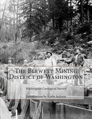The Blewett Mining District of Washington by Jackson, Kerby