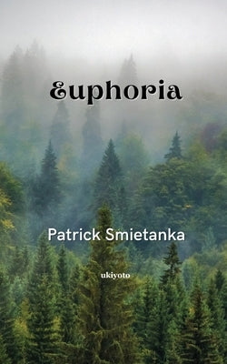 Euphoria by Patrick Smietanka