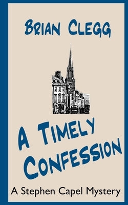 A Timely Confession: A Stephen Capel Mystery by Clegg, Brian
