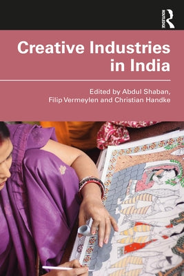 Creative Industries in India by Shaban, Abdul