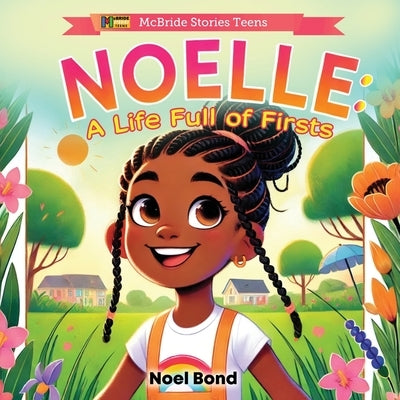 Noelle: A Life Full of Firsts by McBride, Heddrick