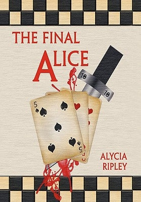 The Final Alice by Ripley, Alycia