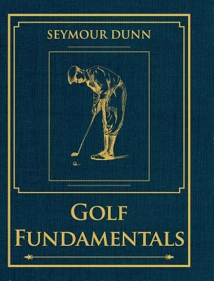 Golf Fundamentals: Orthodoxy of Style by Dunn, Seymour