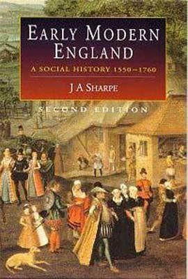 Early Modern England: A Social History 1550-1760 by Sharpe, J. A.