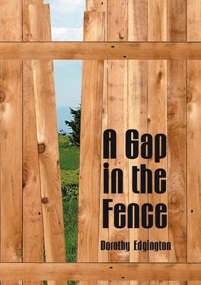 A Gap in the Fence by Edgington, Dorothy