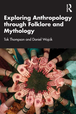 Exploring Anthropology through Folklore and Mythology by Thompson, Tok