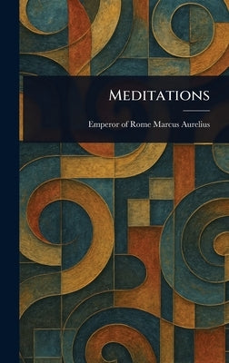 Meditations by Marcus Aurelius, Emperor Of Rome