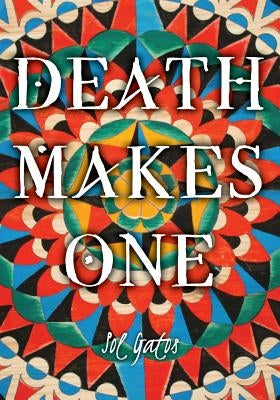 Death Makes One by Gatos, Sol