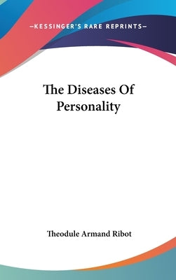 The Diseases Of Personality by Ribot, Theodule Armand