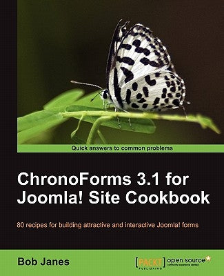 Chronoforms 3.1 for Joomla! Site Cookbook by Janes, Bob