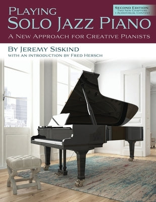 Playing Solo Jazz Piano: A New Approach for Creative Pianists (2nd Edition) by Hersch, Fred