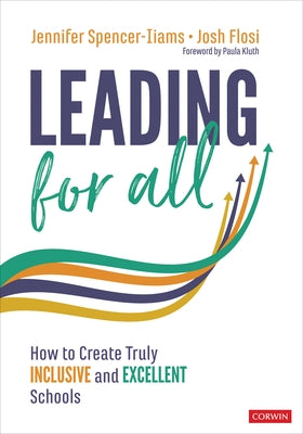 Leading for All: How to Create Truly Inclusive and Excellent Schools by Spencer-Iiams, Jennifer
