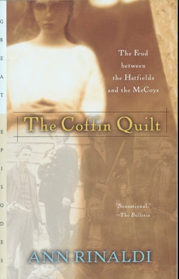 The Coffin Quilt: The Feud Between the Hatfields and the McCoys by Rinaldi, Ann