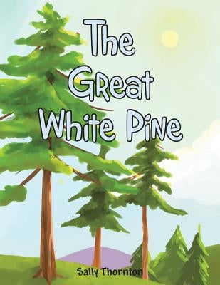 The Great White Pine by Thornton, Sally