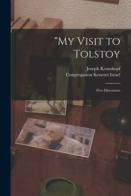 "My Visit to Tolstoy: Five Discourses by Krauskopf, Joseph 1858-1923