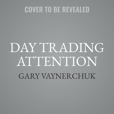 Day Trading Attention by Vaynerchuk, Gary