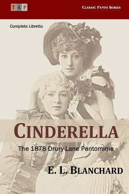 Cinderella: The 1878 Drury Lane Pantomime: Complete Libretto by Blanchard, E. L.