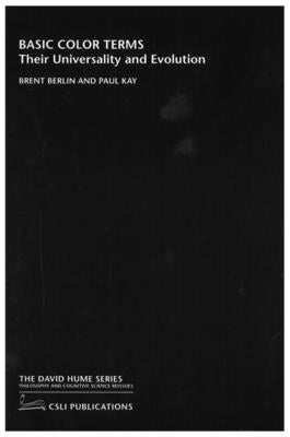 Basic Color Terms: Their Universality and Evolution by Berlin, Brent