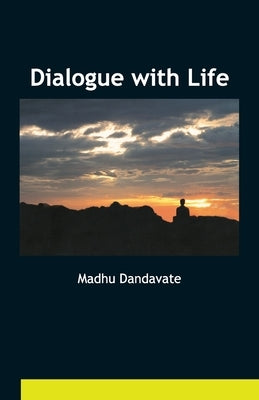 Dialogue with Life by Dandavate, Madhu